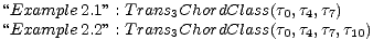 “Example 2.1” : Trans3ChordClass(t0,t4,t7)
“Example 2.2” : Trans3ChordClass(t0,t4,t7,t10)