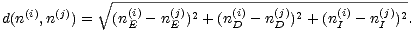  V~ -------------------------------------
 d(n(i),n(j)) = (n(Ei)- n(Ej))2 + (n(Di)- n(Dj))2 + (n(Ii)- n(Ij))2.
 