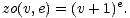 zo(v,e) = (v + 1)e.
 