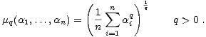( ) 1
1 sum n q q
mq(a1,...,an) = n ai q > 0 .
i=1