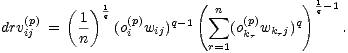  ( )1q ( sum n ) 1q-1
 drv(ipj)= 1- (o(ip)wij)q- 1 (o(pk)wkrj)q .
 n r=1 r
 