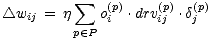  sum (p) (p) (p)
 /_\ wij = j oi .drvij .dj
 p (- P
 