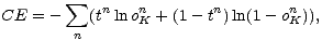 sum
CE = - (tn ln onK + (1- tn)ln(1 - onK)),
n