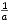 1
 a