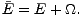 ~E = E + _O_.