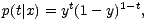 p(t| x) = yt(1- y)1- t,