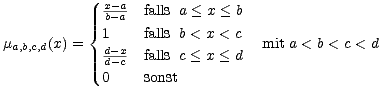  xb--aa falls a < x < b
 { 1 falls b < x < c
 ma,b,c,d(x) = d-x falls c < x < d mita < b < c < d
 d-c
 0 sonst
 