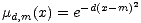  2
 md,m(x) = e-d(x-m)
 