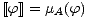 [[f]] = mA(f)
 