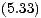 (5.33)
 