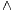  /\ 